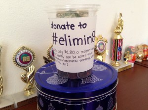 Throughout the week, donation containers like this one were passed around the school for students to deposit spare change.  Key Club raised more than they expected and all the funds will go to the Eliminate Project’s efforts.  “I feel so honored to hold such an important position for such a great cause and I hope that we have definitely spread the word about eliminating MNT in this world,” junior Chloris Li said. PC: Chloris Li